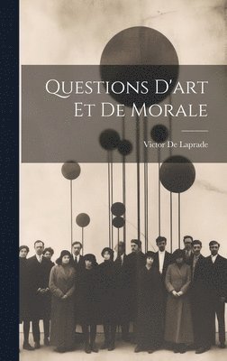 Victor de Laprade - Questions D'art Et De Morale, Inbunden