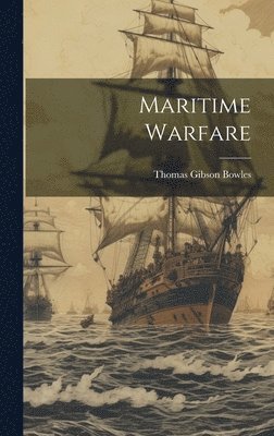 Thomas Gibson Bowles - Maritime Warfare, Inbunden. Tillgänglighet: Lägg i varukorg