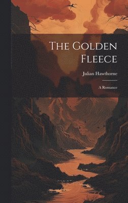 Julian Hawthorne - Golden Fleece, Inbunden