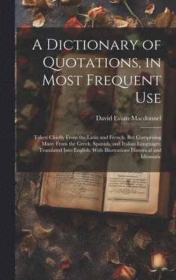 David Evans Macdonnel - Dictionary of Quotations, in Most Frequent Use, Inbunden. Tillgänglighet: Lägg i varukorg