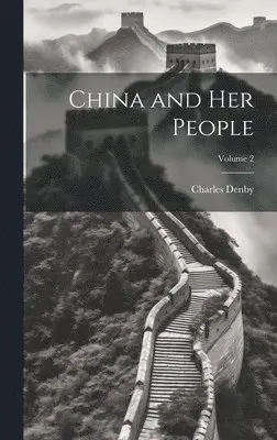 Charles Denby - China and Her People; Volume 2, Inbunden. Tillgänglighet: Tillfälligt slut