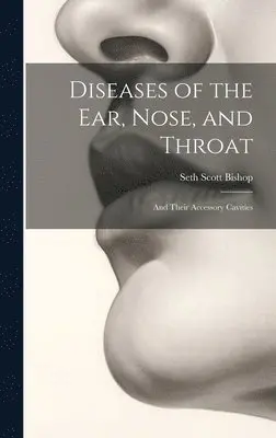 Bishop S S - And Throat Diseases of the Ear, Nose, Inbunden. Tillgänglighet: Lägg i varukorg