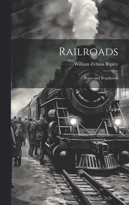 William Zebina Ripley - Railroads, Inbunden. Tillgänglighet: Tillfälligt slut