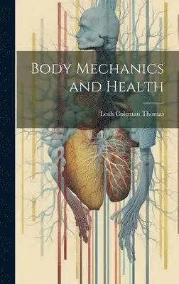 Leah Coleman Thomas - Body Mechanics and Health, Inbunden. Tillgänglighet: Lägg i varukorg