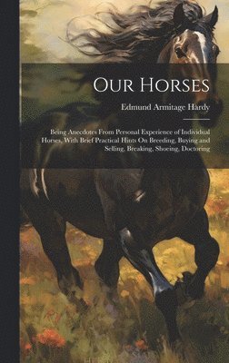 Edmund Armitage Hardy - Our Horses, Inbunden. Tillgänglighet: Lägg i varukorg