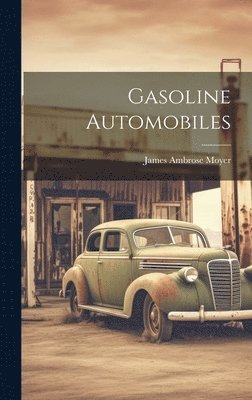 James Ambrose Moyer - Gasoline Automobiles, Inbunden. Tillgänglighet: Lägg i varukorg
