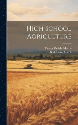 Dexter Dwight Mayne, Kirk Lester Hatch - High School Agriculture, Inbunden. Tillgänglighet: Lägg i varukorg