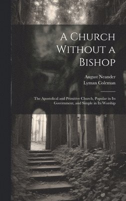 August Neander, Lyman Coleman - Church Without a Bishop, Inbunden