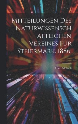 Hans Molisch - Mitteilungen des Naturwissenschaftlichen Vereines für Steiermark. 1886., Inbunden. Tillgänglighet: Lägg i varukorg