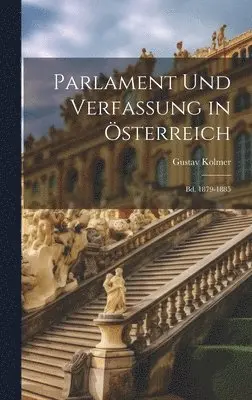 Gustav Kolmer - Parlament Und Verfassung in Österreich, Inbunden. Tillgänglighet: Lägg i varukorg