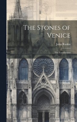 John Ruskin - Stones of Venice, Inbunden