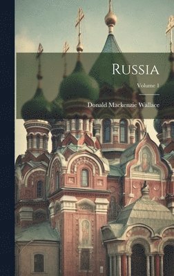 Donald MacKenzie Wallace - Russia; Volume 1, Inbunden. Tillgänglighet: Lägg i varukorg