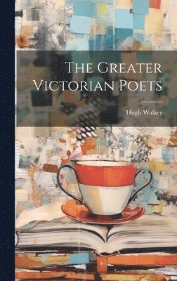 Hugh Walker - Greater Victorian Poets, Inbunden
