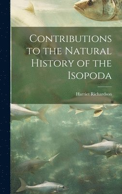 Harriet Richardson - Contributions to the Natural History of the Isopoda, Inbunden. Tillgänglighet: Lägg i varukorg