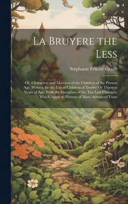 Stéphanie Félicité Genlis - La Bruyere the Less, Inbunden