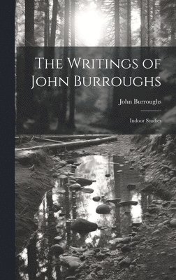 John Burroughs - Writings of John Burroughs, Inbunden