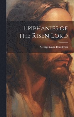 George Dana Boardman - Epiphanies of the Risen Lord, Inbunden. Tillgänglighet: Lägg i varukorg
