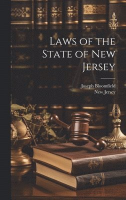 New Jersey, Joseph Bloomfield - Laws of the State of New Jersey, Inbunden. Tillgänglighet: Lägg i varukorg