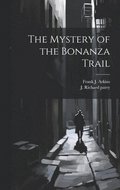 The Mystery of the Bonanza Trail