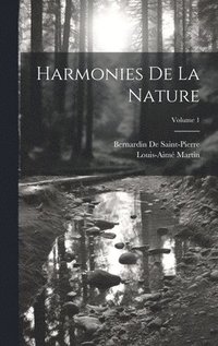 Harmonies De La Nature; Volume 1