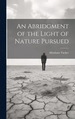 Abraham Tucker - Abridgment of the Light of Nature Pursued, Inbunden. Tillgänglighet: Tillfälligt slut