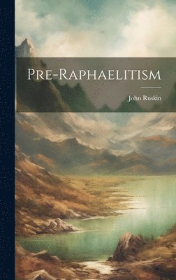 John Ruskin - Pre-Raphaelitism, Inbunden