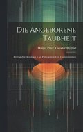 Angeborene Taubheit; Beitrag Zur Aetiologie Und Pathogenese Der Taubstummheit