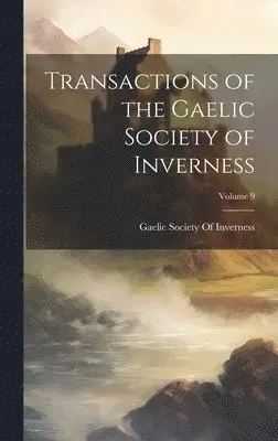 Gaelic Society Of Inverness - Transactions of the Gaelic Society of Inverness; Volume 9, Inbunden. Tillgänglighet: Tillfälligt slut