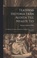 Teaterns Historia Fr�n �ldsta Till Nyaste Tid