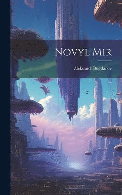 Aleksandr Bogdanov - Novyl Mir, Inbunden