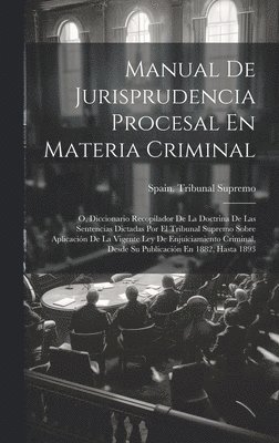 Spain Tribunal Supremo - Manual De Jurisprudencia Procesal En Materia Criminal, Inbunden. Tillgänglighet: Lägg i varukorg