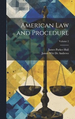 James Parker Hall, James Witt De Andrews - American Law and Procedure; Volume 2, Inbunden. Tillgänglighet: Lägg i varukorg