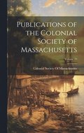 Publications of the Colonial Society of Massachusetts; Volume 19