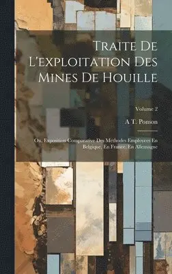 A T Ponson - Traite De L'exploitation Des Mines De Houille, Inbunden. Tillgänglighet: Tillfälligt slut