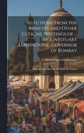 Selections From the Minutes and Other Official Writings of ... Mountstuart Elphinstone, Governor of Bombay