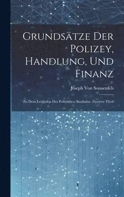 Joseph Von Sonnenfels - Grundsätze der Polizey, Handlung, und Finanz, Inbunden. Tillgänglighet: Lägg i varukorg