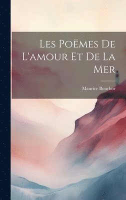 Maurice Bouchor - Les Poëmes De L'amour Et De La Mer, Inbunden