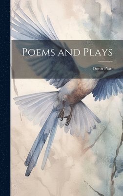 Donn Piatt - Poems and Plays, Inbunden