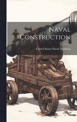 United States Naval Academy - Naval Construction, Inbunden. Tillgänglighet: Tillfälligt slut