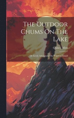 Quincy Allen - Outdoor Chums On The Lake, Inbunden. Tillgänglighet: Lägg i varukorg