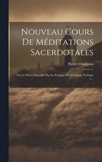 Nouveau Cours De M�ditations Sacerdotales