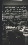 Sopra Il Tema Proposto Dalla R. Accademia Di Scienze, Lettere Ed Arti Di Modena Ne'seguenti Termini