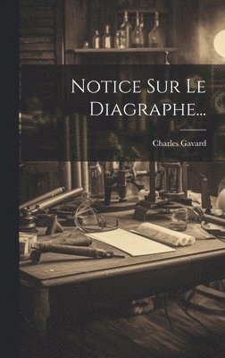 Charles Gavard - Notice Sur Le Diagraphe..., Inbunden