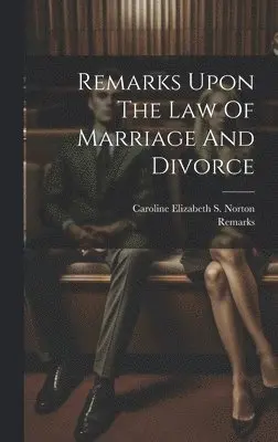 Remarks Upon The Law Of Marriage And Divorce