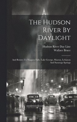 Wallace Bruce - Hudson River By Daylight, Inbunden. Tillgänglighet: Lägg i varukorg