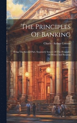 Charles Arthur Conant - Principles Of Banking, Inbunden. Tillgänglighet: Lägg i varukorg