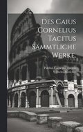 Des Caius Cornelius Tacitus smmtliche Werke.