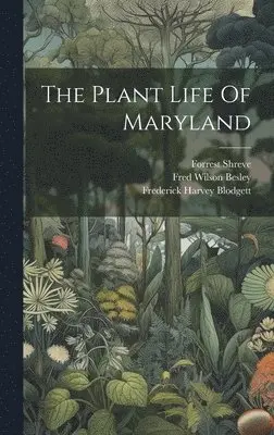 Forrest Shreve, Mintin Asbury Chrysler, Frederick Harvey Blodgett - Plant Life Of Maryland, Inbunden. Tillgänglighet: Lägg i varukorg