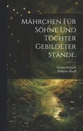 Mhrchen fr Shne und Tchter gebildeter Stnde.