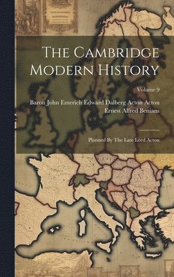 Baron John Emerich Edward Dalberg Acton, Ernest Alfred Benians - Cambridge Modern History, Inbunden